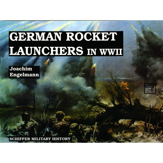 Schiffer Military History German Rocket Launchers in WWII, Book 21, (Paperback)