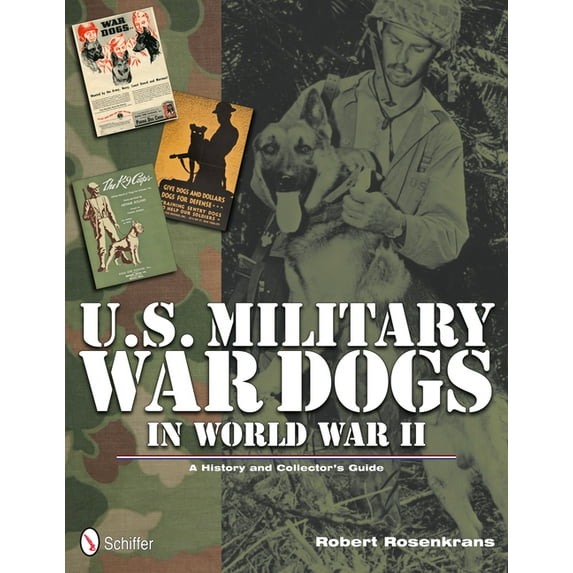 Schiffer Military History: U.S. Military War Dogs in World War II (Hardcover)
