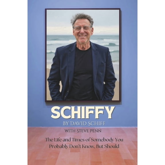Schiffy: The Life and Times of Somebody You Probably Don't Know, But Should, (Paperback)
