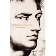 Schiller as Philosopher A Re-Examination, Hardcover