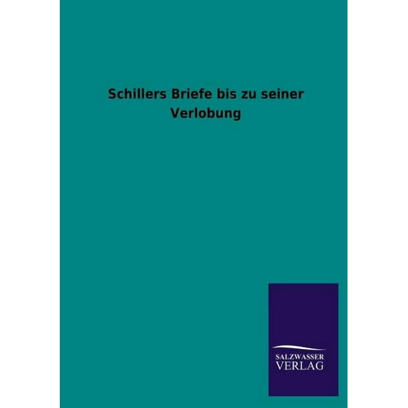 Schillers Briefe Bis Zu Seiner Verlobung (Paperback)