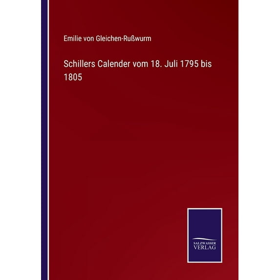 Schillers Calender vom 18. Juli 1795 bis 1805