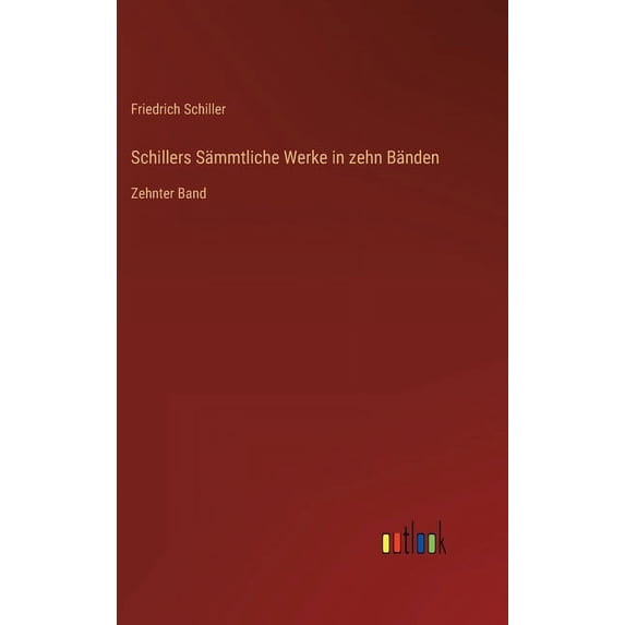 Schillers Sämmtliche Werke in zehn Bänden : Zehnter Band (Hardcover)