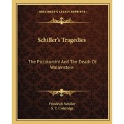 Schillers Tragedies The Piccolomini And The Death Of Wallenstein, Paperback