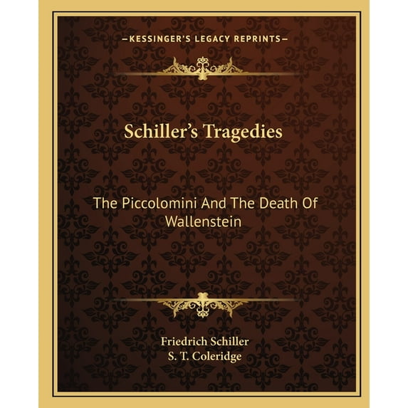 Schillers Tragedies: The Piccolomini And The Death Of Wallenstein Paperback 1163586463 9781163586464 Friedrich Schiller