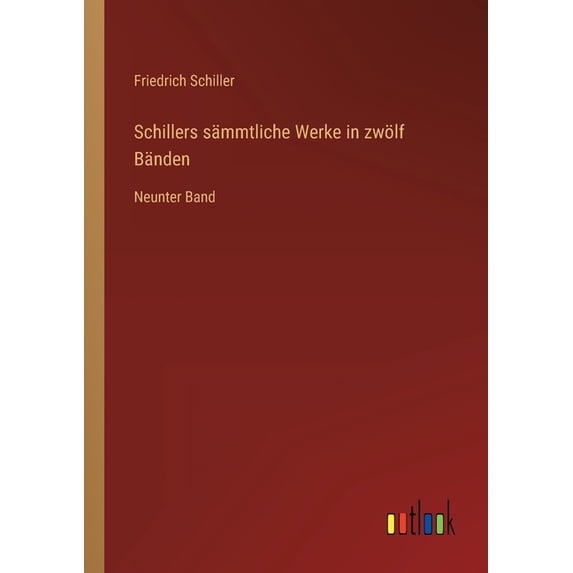 Schillers sämmtliche Werke in zwölf Bänden : Neunter Band (Paperback)