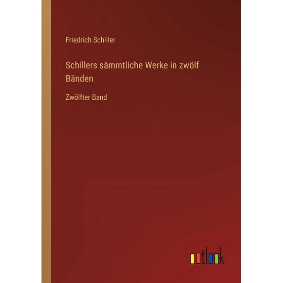 Schillers sämmtliche Werke in zwölf Bänden : Zwölfter Band (Paperback)