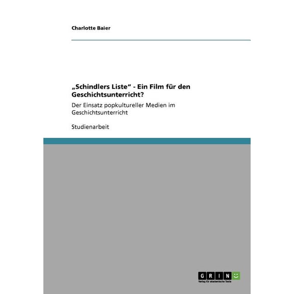 Schindlers Liste - Ein Film Fur Den Geschichtsunterricht?