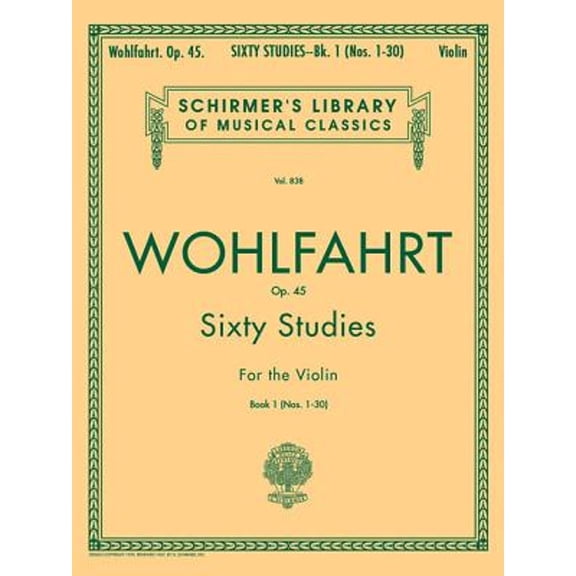 Schirmer's Library of Musical Classics: Wohlfahrt - 60 Studies, Op. 45 - Book 1: Schirmer Library of Classics Volume 838 Violin Method (Other)