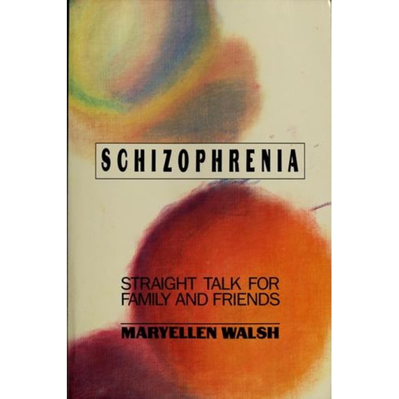 Pre-Owned Schizophrenia: Straight Talk for Family and Friends (Paperback) 0688125808 9780688125806