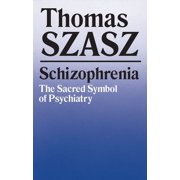 Schizophrenia The Sacred Symbol of Psychiatry, Paperback