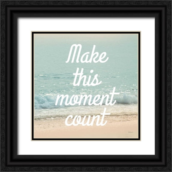 Schlabach, Sue 15x15 Black Ornate Wood Framed with Double Matting Museum Art Print Titled - Make This Moment Count