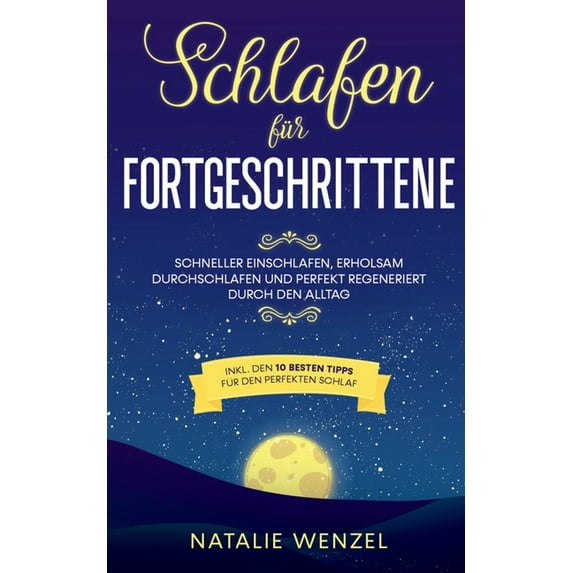 Schlafen fÃ¼r Fortgeschrittene: Schneller einschlafen, erholsam durchschlafen und perfekt regeneriert durch den Alltag - , (Paperback)
