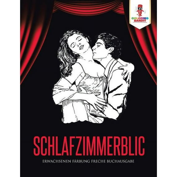 Schlafzimmerblick: Erwachsenen Färbung freche Buchausgabe, (Paperback)