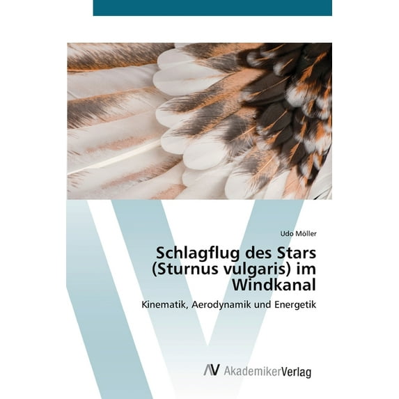Schlagflug des Stars (Sturnus vulgaris) im Windkanal (Paperback)