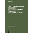 thumbnail image 1 of Schleiermacher-Archiv Lied - Kirchenmusik - Predigt Im Festgottesdienst Friedrich Schleiermachers: Zur Rekonstruktion Seiner Liturgischen PRAX, Book 20, (Hardcover), 1 of 1