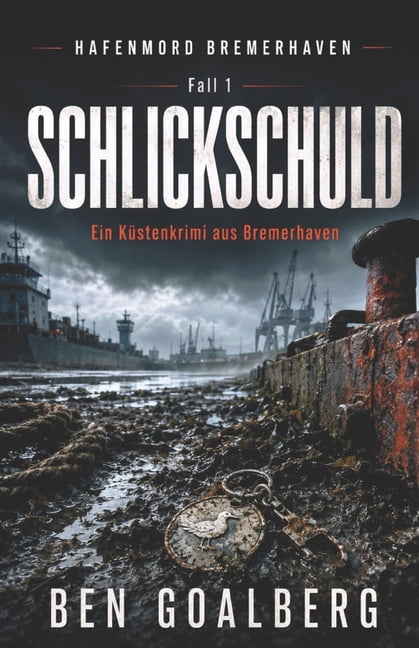 Schlickschuld: Ein KÃ¼stenkrimi aus Bremerhaven mit Nordsee-AtmosphÃ¤re, Hafengeheimnissen und einem alten Mordfall, (Paperback)