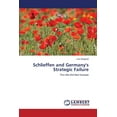 thumbnail image 1 of Schlieffen and Germany's Strategic Failure (Paperback), 1 of 1