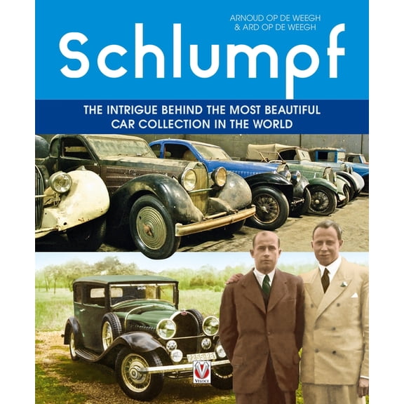 Schlumpf - The Intrigue Behind the Most Beautiful Car Collection in the World, (Hardcover)