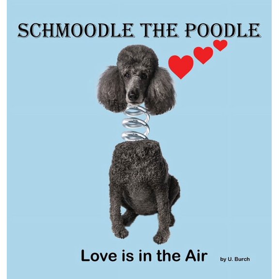 Schmoodle the Poodle - Love is in the Air, (Hardcover)