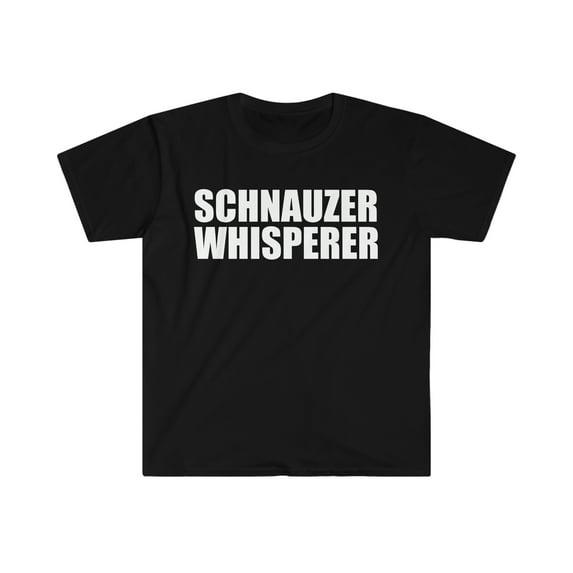 Schnauzer Whisperer Unisex T-shirt S-3XL Animal Advocate Dog Lover Owner