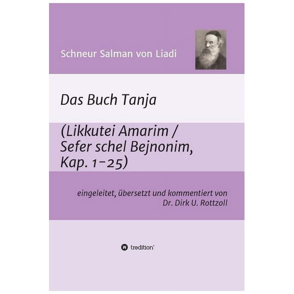 Schneur Salman von Liadi: Das Buch Tanja: Likkutei Amarim / Sefer schel Bejnonim. Eingeleitet, bersetzt und kommentiert von Dr. Dirk U. Rottzoll (Hardcover)
