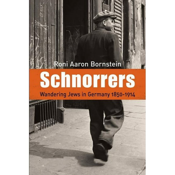 Schnorrers - Wandering Jews in Germany 1850-1914 (Paperback)