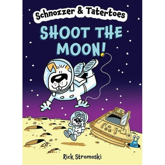 Schnozzer & Tatertoes Schnozzer & Tatertoes: Shoot the Moon!, (Hardcover)