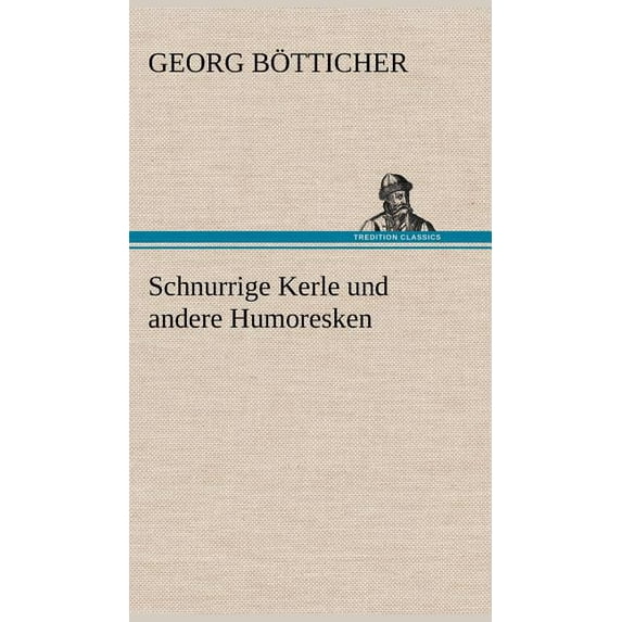 Schnurrige Kerle Und Andere Humoresken (Hardcover)
