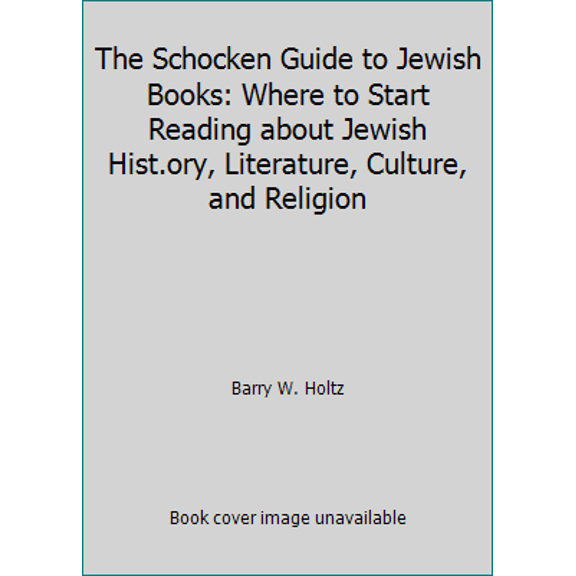 Pre-Owned The Schocken Guide to Jewish Books: Where to Start Reading about Jewish Hist.ory, Literature, Culture, and Religion (Paperback) 0805210059 9780805210057