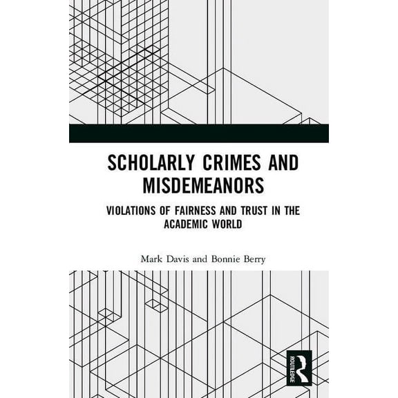 Scholarly Crimes and Misdemeanors: Violations of Fairness and Trust in the Academic World, (Hardcover)