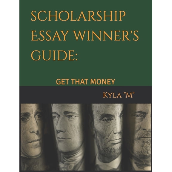 Scholarship Essay Winner's Guide: Get That Money