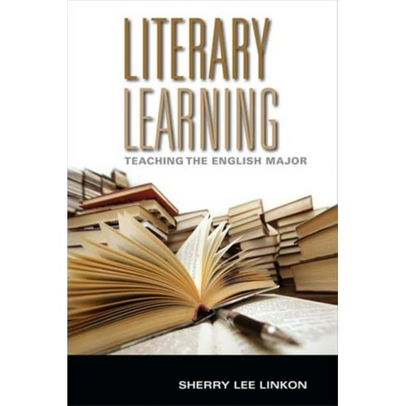 Scholarship of Teaching and Learning Literary Learning: Teaching the English Major, (Hardcover)