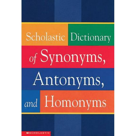 Pre-Owned Scholastic Dictionary of Synonyms, Antomnyms, and Homonyms (Paperback) 0439254159 9780439254151