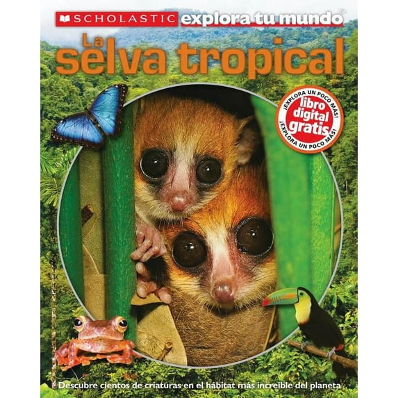 Scholastic Explora Tu Mundo Scholastic Explora Tu Mundo: La Selva Tropical: (spanish Language Edition of Scholastic Discover More: Rainforests), (Paperback)