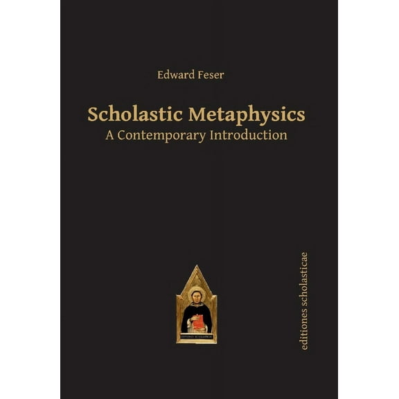 Scholastic Metaphysics: A Contemporary Introduction, (Paperback)