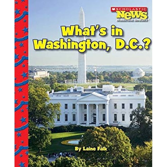 Pre-Owned Scholastic News Nonfiction Readers: American Symbols: What's in Washington, D.C.? (Scholastic News Nonfiction Readers: American Symbols) (Library Edition) (Hardcover)