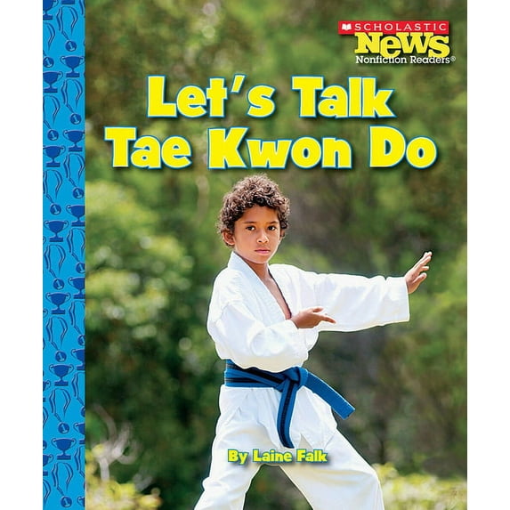 Scholastic News Nonfiction Readers Let's Talk Tae Kwon Do (Scholastic News Nonfiction Readers: Sports Talk), (Paperback)