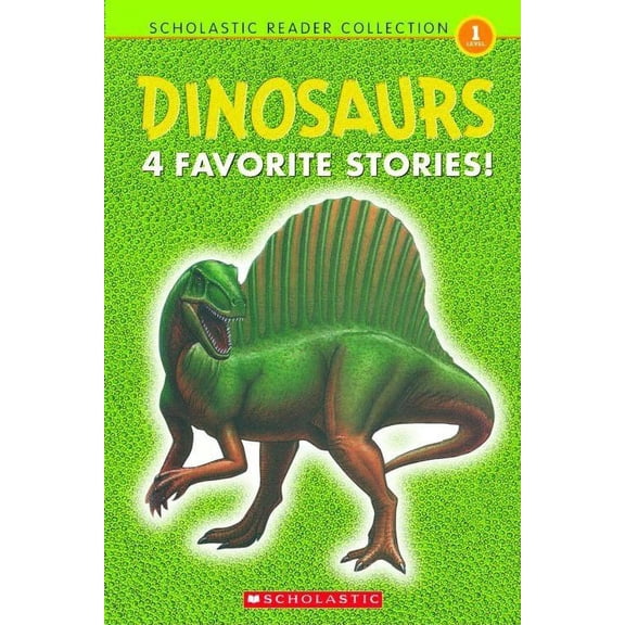 Scholastic Reader: Level 1: Reader Collection: Dinosaurs (Scholastic Reader Collection LVL 1): 4 Favorite Stories! (Hardcover)