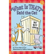 Scholastic Reader: Level 1: What Is That? Said the Cat (Scholastic Reader, Level 1) (Paperback)