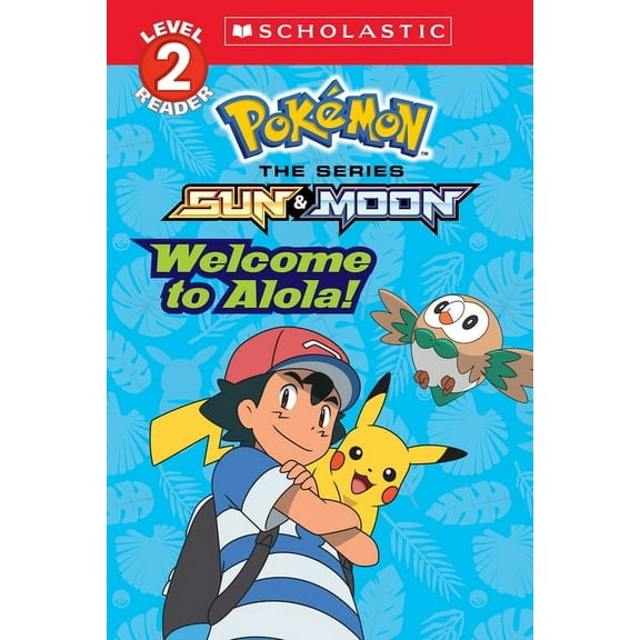 Scholastic Reader, Level 2 Welcome to Alola! (Pokémon Alola: Scholastic Reader, Level 2), (Paperback)