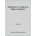 thumbnail image 1 of Pre-Owned Scholastic's A+ Guide to a Better Vocabulary (Paperback) 0590339621 9780590339629, 1 of 1