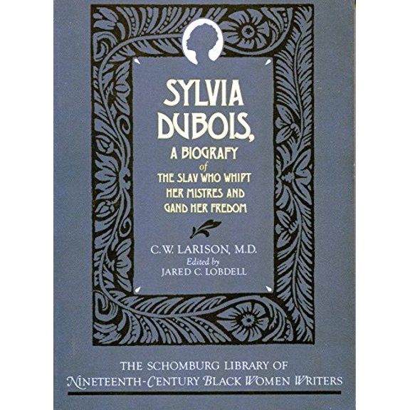Pre-Owned Silvia Dubois: A Biografy of the Slav Who Whipt Her Mistres and Gand Her Fredom (Schomburg Library of Nineteenth-Century Black Women Writers) Paperback