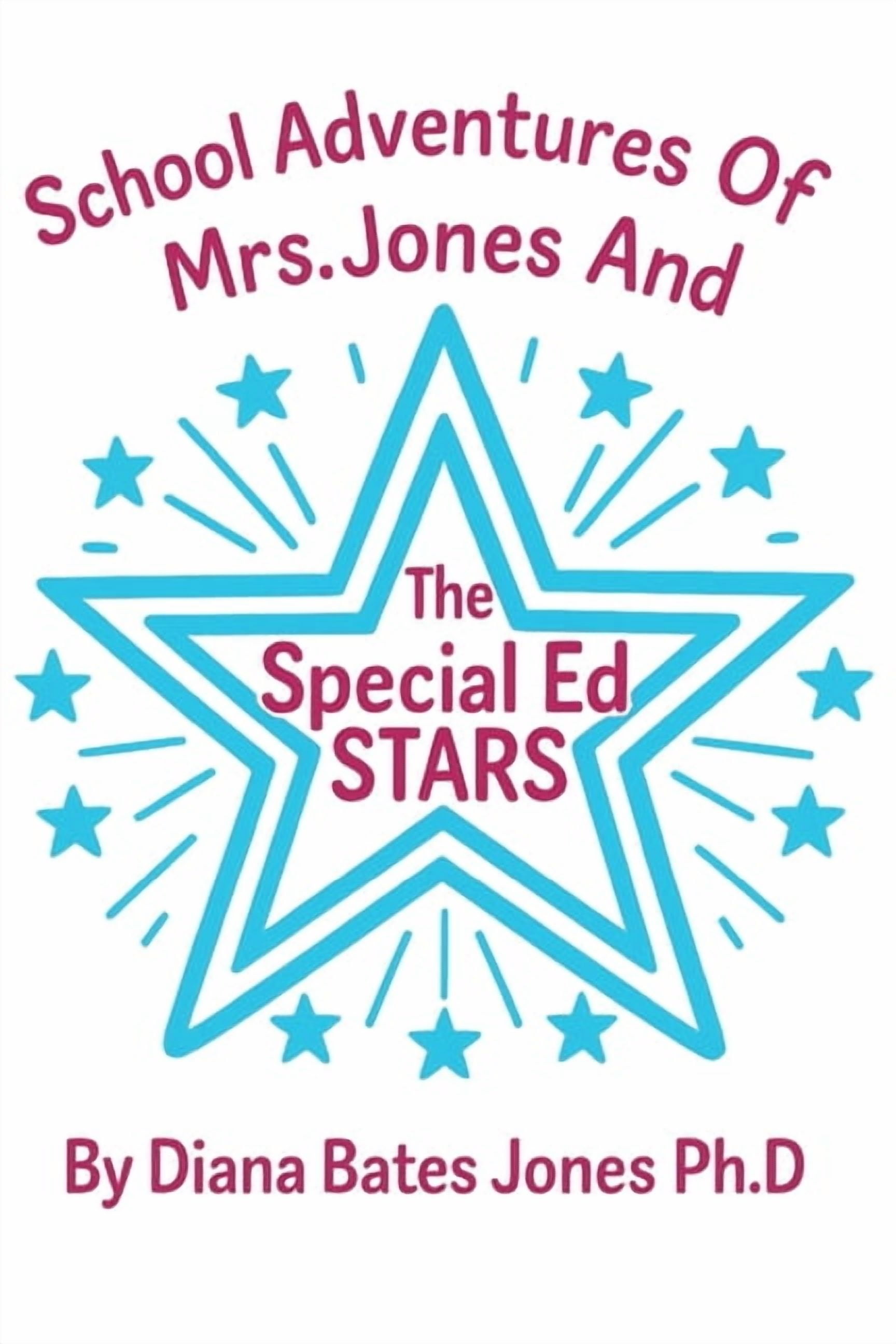 School Adventures Of Mrs. Jones And The Special Ed. Stars, (Paperback)