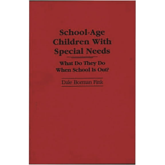 School-Age Children with Special Needs: What Do They Do When School Is Out?, (Paperback)