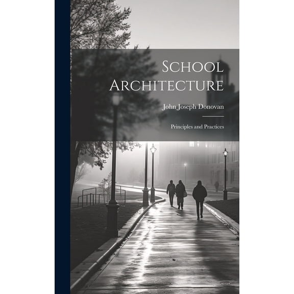 School Architecture; Principles and Practices, (Hardcover)
