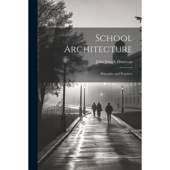 School Architecture; Principles and Practices, (Paperback)