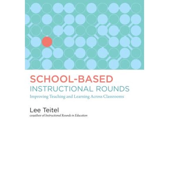 Pre-Owned School-Based Instructional Rounds: Improving Teaching and Learning Across Classrooms (Paperback) 1612505899 9781612505893