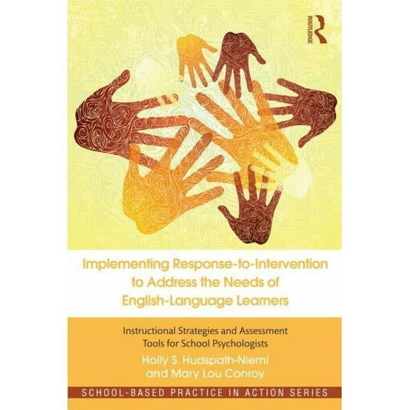 School-Based Practice in Action Implementing Response-to-Intervention to Address the Needs of English-Language Learners: Instructional Strategies and As, (Paperback)