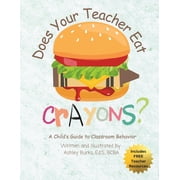 School Behavior Skills Does Your Teacher Eat Crayons? A Childs Guide to Classroom Behavior, Paperback